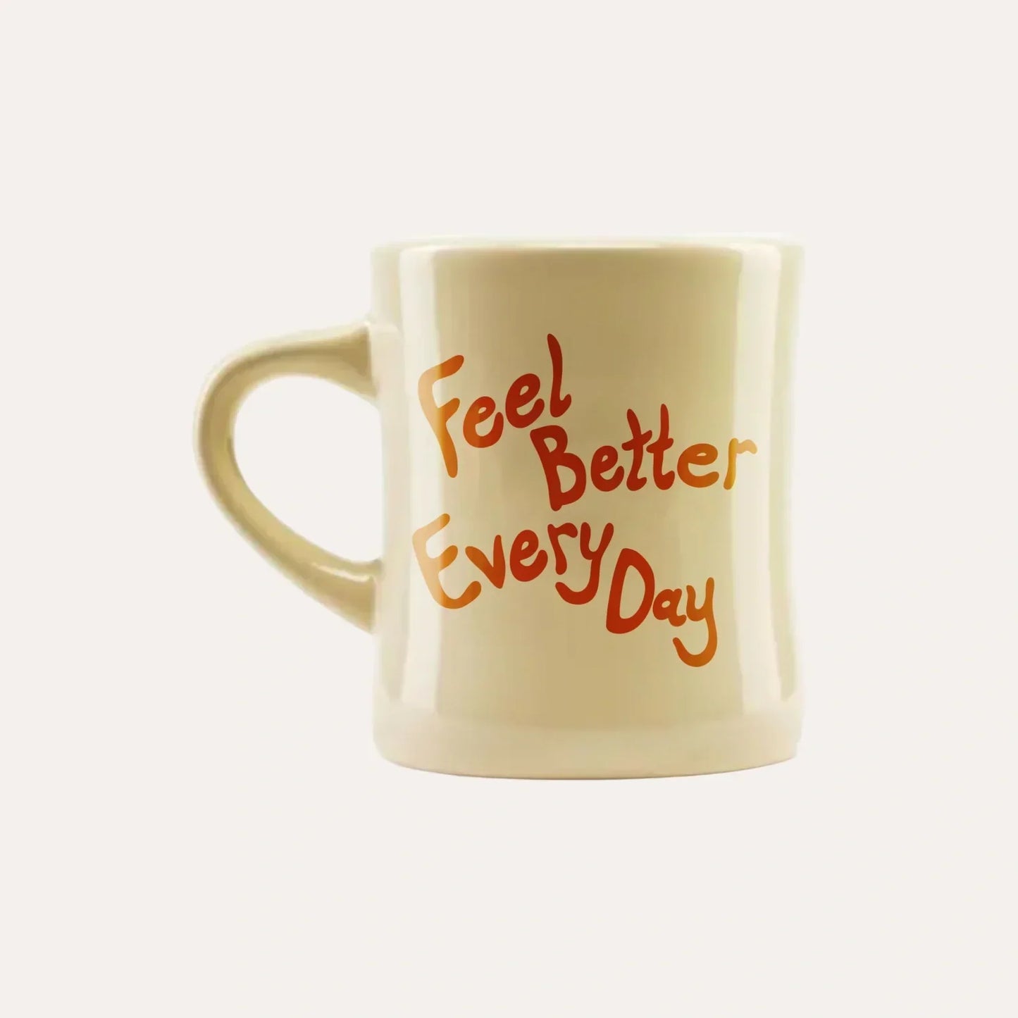 Feel Better Every Day Mug - NU7I